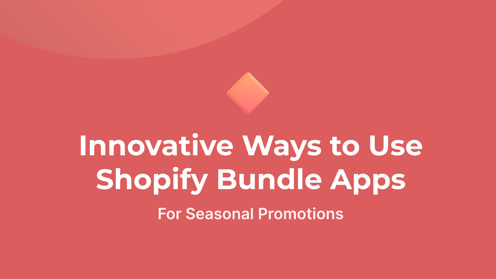 Innovative Ways to Use Shopify Bundle Apps for Seasonal Promotions